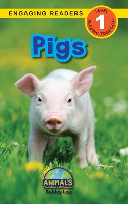 Pigs: Animals That Make a Difference! (Engaging Readers, Level 1) - Lee, Ashley, and Roumanis, Alexis (Editor)