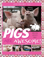 Pigs Are Awesome! A Kids' Book About...Pigs! (Full Color, Updated Edition with 20+ Acitivity Pages)