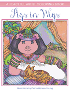 Pigs in Wigs: A Peaceful Artist Coloring Book