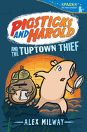 Pigsticks and Harold and the Tuptown Thief: Candlewick Sparks