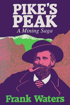 Pike's Peak: A Mining Saga - Waters, Frank