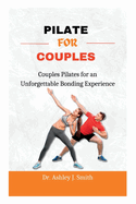 Pilate for Couples: Couples Pilates for an Unforgettable Bonding Experience