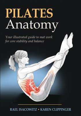Pilates Anatomy - Isacowitz, Rael, and Clippinger, Karen