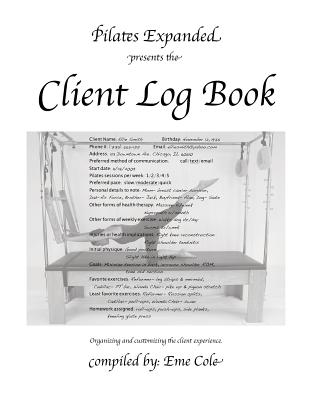 Pilates Expanded presents the Client Log Book - Cole, Eme