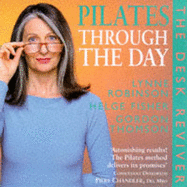 Pilates Through the Day: Desk Reviver - Robinson, Lynne, and Fisher, Helge, and Thomson, Gordon
