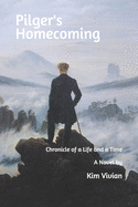Pilger's Homecoming: Chronicle of a Life and a Time