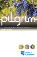 Pilgrim - The Beatitudes: A Course for the Christian Journey