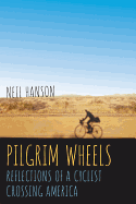 Pilgrim Wheels: Reflections of a Cyclist Crossing America