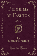 Pilgrims of Fashion: A Novel (Classic Reprint)