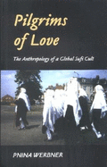 Pilgrims of Love: The Anthropology of a Global Sufi Cult