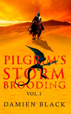 Pilgrim's Storm Brooding Volume 1: A Dark Fantasy Epic - Black, Damien