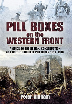 Pill Boxes on the Western Front - Oldham, Peter