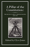Pillar of the Constitution: The House of Lords in British Politics, 1640-1784