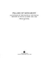 Pillars of Monarchy: An Outline of the Political and Social History of Royal Guards, 1400-1984 - Mansel, Philip, Dr.