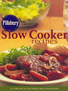 Pillsbury Slow Cooker Recipes: 140 New Ways to Have Dinner Ready and Waiting!
