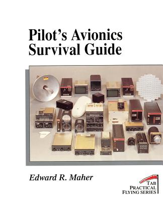 Pilot's Avionics Survival Guide - Maher, Edward R, and Thurber, Matt (Editor)