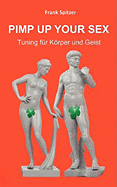 Pimp Up Your Sex: Tuning f?r Krper und Geist