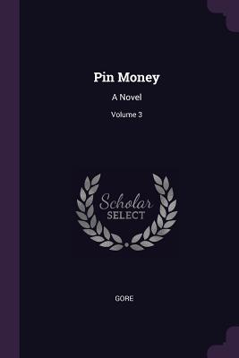 Pin Money: A Novel; Volume 3 - Gore