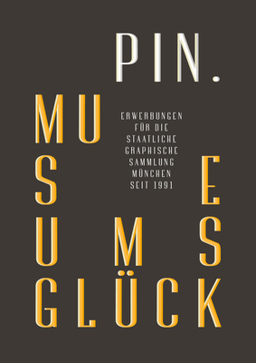 Pin. Museumsgl?ck.: Erwerbungen F?r Die Staatliche Graphische Sammlung M?nchen Seit 1991 - Heid, Birgitta, and Pin Freunde Der Pinakothek Der Moderne E V M?nchen (Editor), and Staatliche Graphische Sammlung M?nchen (Editor)