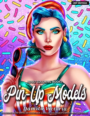 Pin-Up Models: Adult Coloring Books for Women Featuring Fun and Easy Pin-Up Girls Coloring Pages - Victoria, Damita