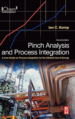 Pinch Analysis and Process Integration: A User Guide on Process Integration for the Efficient Use of Energy - Kemp, Ian C