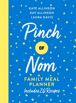 Pinch of Nom Family Meal Planner - Allinson, Kate, and Allinson, Kay, and Davis, Laura