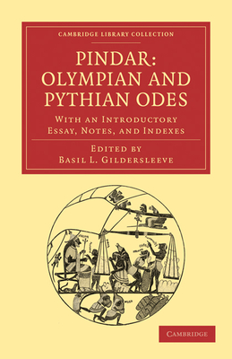 Pindar: Olympian and Pythian Odes: With an Introductory Essay, Notes, and Indexes - Gildersleeve, Basil L. (Editor)