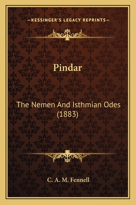 Pindar: The Nemen And Isthmian Odes (1883) - Fennell, C A M