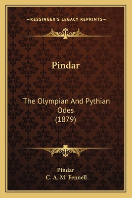 Pindar: The Olympian and Pythian Odes (1879) - Pindar, and Fennell, C A M (Editor)