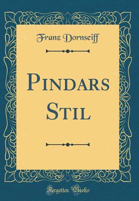 Pindars Stil (Classic Reprint) - Dornseiff, Franz