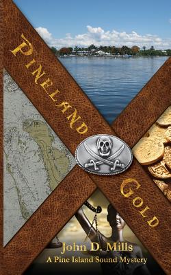 Pineland Gold: A Pine Island Sound Mystery - Mills, John D