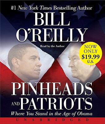 Pinheads and Patriots Low Price CD: Where You Stand in the Age of Obama - O'Reilly, Bill (Read by)