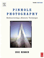 Pinhole Photography: Rediscovering a Historic Technique