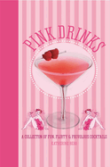 Pink Drinks: A collection of fun, flirty and frivolous cocktails