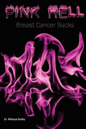 Pink Hell: Breast Cancer Sucks