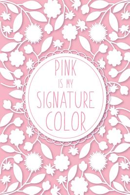 Pink is My Signature Color: Blank Lined Notebook for Writing/ 120 pages/ 6"x9" - Publishing, Smw