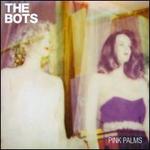 Pink Palms - The Bots