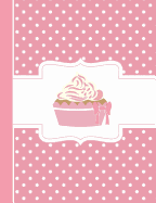 Pink Polka Dot Cupcake Composition Book: Wide Ruled, 202 Lined Pages, (7.44 X 9.69)