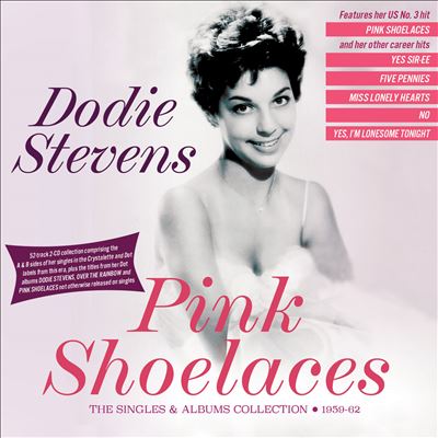 Pink Shoelaces: The Singles & Albums Collection - Dodie Stevens