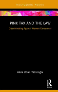 Pink Tax and the Law: Discriminating Against Women Consumers