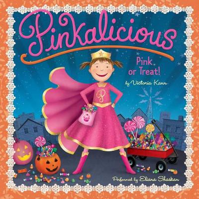 Pinkalicious: Pink or Treat! - Kann, Victoria (Illustrator), and Shaskan, Eliana (Read by)