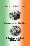 Pinkeens to Diddies: A Boyhood in Ireland 1940-1957