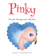 Pinky: The Little Flamingo with a Big Heart