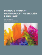 Pinneo's Primary Grammar of the English Language: For Beginners