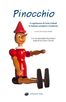Pinocchio - Illustrato e in italiano semplice e moderno: Il libro - Chiostri, Carlo (Illustrator), and Collodi, Carlo, and Gorini, Jacopo