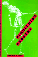 Pinocchio's Progeny: Puppets, Marionettes, Automatons, and Robots in Modernist and Avant-Garde Drama - Segal, Harold B, and Segel, Harold B, Professor