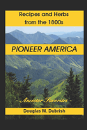 Pioneer America: Recipes and Herbs from the 1800s