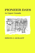 Pioneer Days in Upper Canada,