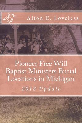 Pioneer Free Will Baptist Ministers Burial Locations in Michigan - Loveless, Alton E, Dr.