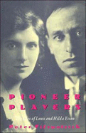 Pioneer Players: The Lives of Louis and Hilda Esson